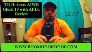 TRHolsters Glock 19 With APLC AIWB Review