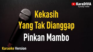 Download lagu Pinkan Mambo - Kekasih Yang Tak Dianggap (Karaoke) mp3
