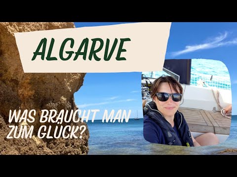 Segeln an der Algarve - Was braucht ein Mensch zum Glück? Und ist es hier zu finden?