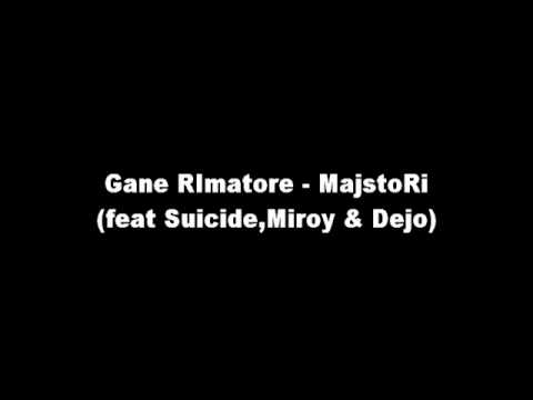 Gane RImatore - MajstoRi (feat Suicide,Miroy & Dejo)