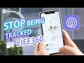 Stop Being Tracked by Life360! Disable Life360 without Anyone Knowing!