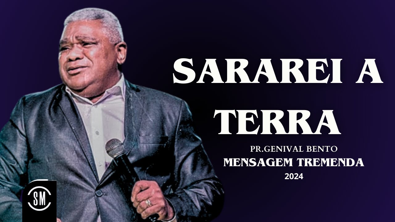 SARAREI A TERRA! PR GENIVAL BENTO MENSAGEM FORTISSIMA 2024