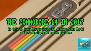 The Commodore 64 Scene in 2017 - The Retro Hour EP82