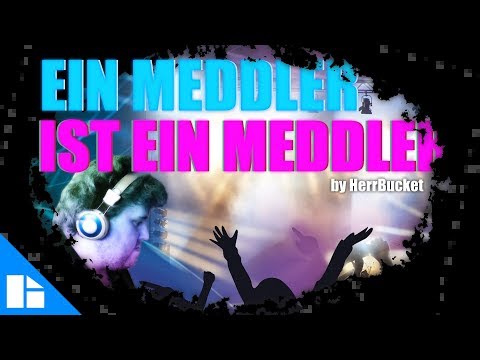 "Ein Meddler ist ein Meddler" by HerrBucket (Drachenlord Song)