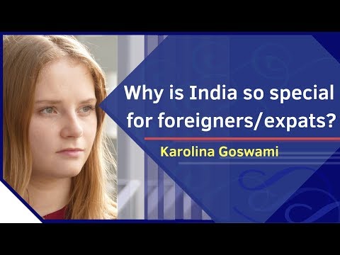 Why is India so special for foreigners and expats? | Karolina Goswami