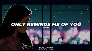 MYMP - Only Reminds Me Of You (Official Visualizer)