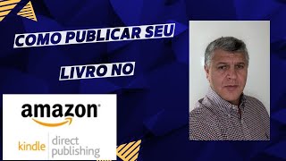 Como Publicar Seu Livro no Amazon KDP  -  para Iniciantes