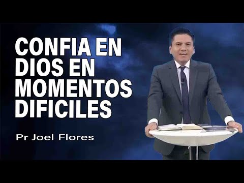 Confia en Dios en momentos dificiles | Pr Joel Flores | sermones adventistas