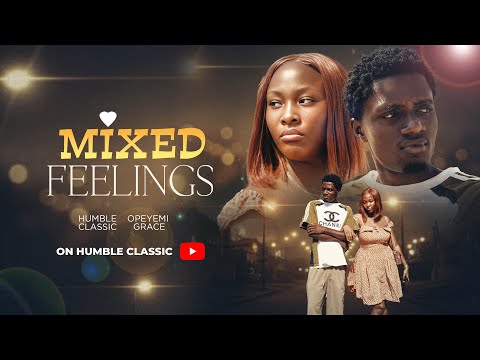 MIXED FEELINGS - (Episode 1) Humble Classic