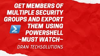 Get members of multiple Security Groups using PowerShell