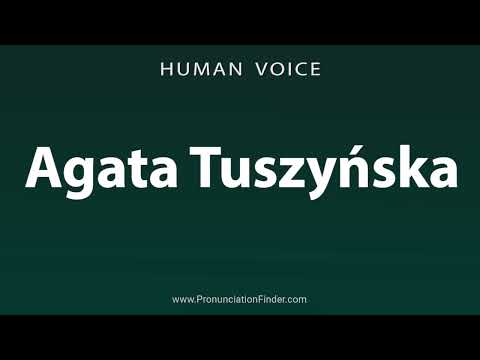 How To Pronounce Agata Tuszynska