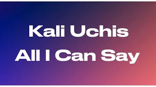 Download lagu Kali Uchis - All I Can Say mp3