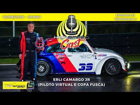 🎙️ ERLI CAMARGO JÚNIOR | Piloto do Virtual e da Copa Fusca | HIGH SPEED CAST | AO VIVO