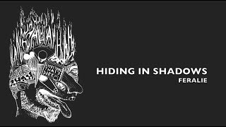 Feralie - Hiding in Shadows (lyrics)