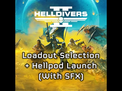 Helldivers 2 - Loadout Selection and Hellpod Launch Theme (With SFX)
