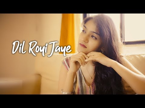 Dil Royi Jaye Female Version | De De Pyar De | Arijit Singh | Prabhjee Kaur Cover Song