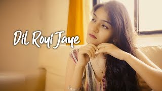 Dil Royi Jaye Female Version  De De Pyar De  Ariji