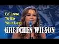 GRETCHEN WILSON - I´d Love To Be Your Last