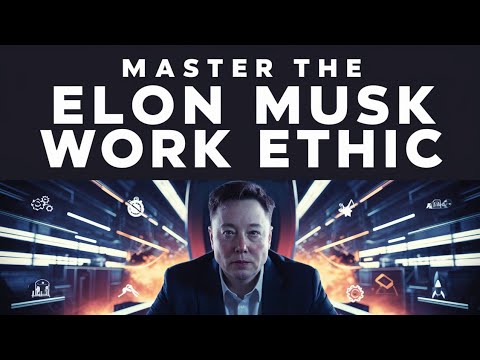 Mastering the Elon Musk Work Ethic: Secrets to Becoming a Hard Worker