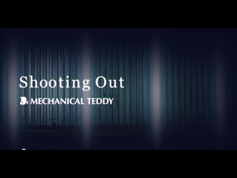 MECHANICAL TEDDY / Shooting Out [Official Music Video]
