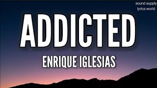 Enrique Iglesias - Addicted (Lyrics world)