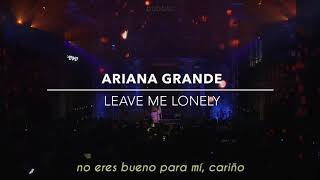 Ariana Grande - Leave me lonely //sub español