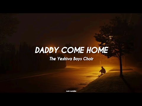 Daddy come Home - The Yeshiva Boys Choir