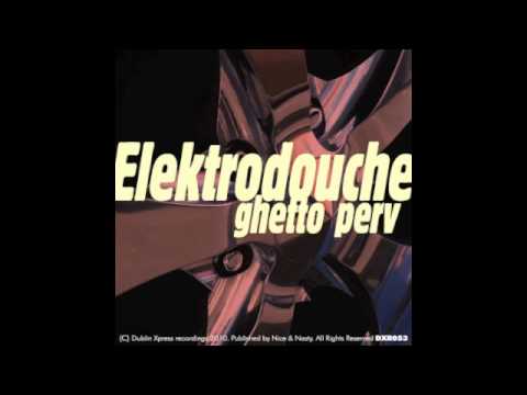 Elektrodouche - Gotta Have It (Original Mix)