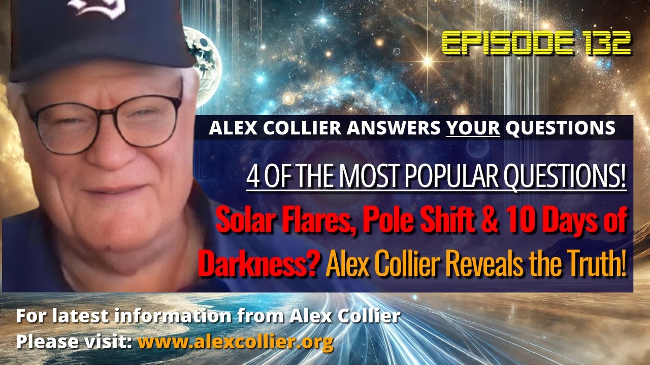 Solar Flares, Pole Shift & 10 Days of Darkness? Alex Collier Reveals the Truth!