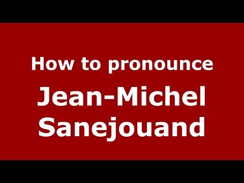 How to pronounce Jean-Michel Sanejouand (French/France) - PronounceNames.com
