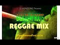 BACK TO MY ROOTS REGGAE MIX DJ MONSTERKE