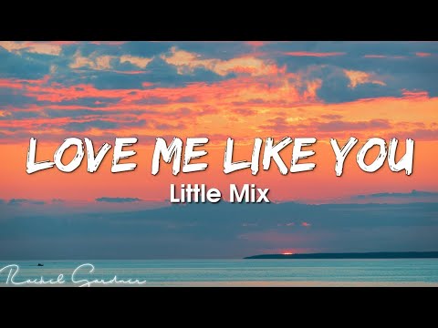 Little Mix - Love Me Like You (Lyrics)