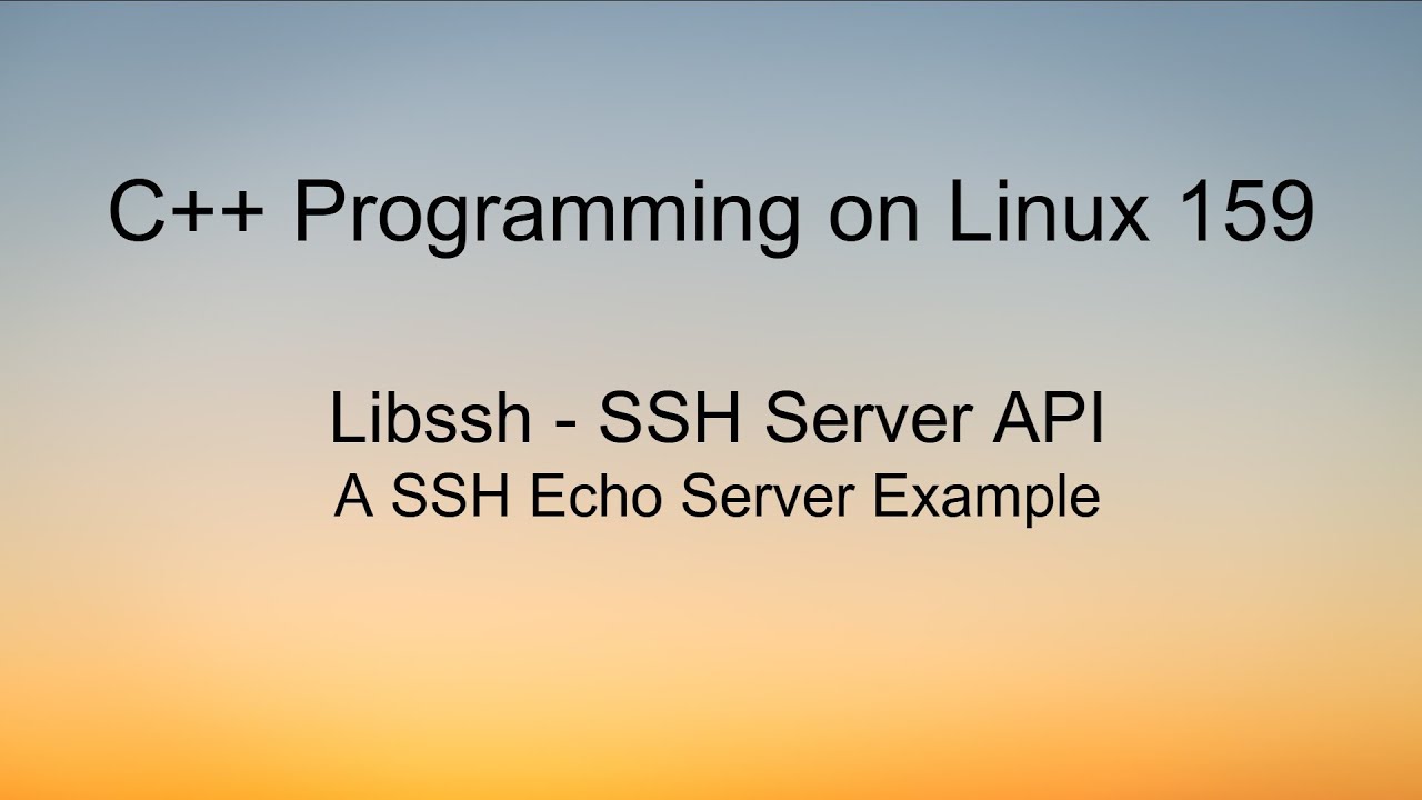 C++ Programming on Linux - Libssh SSH Echo server