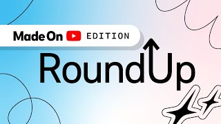 Made on YouTube | Creator Roundup
