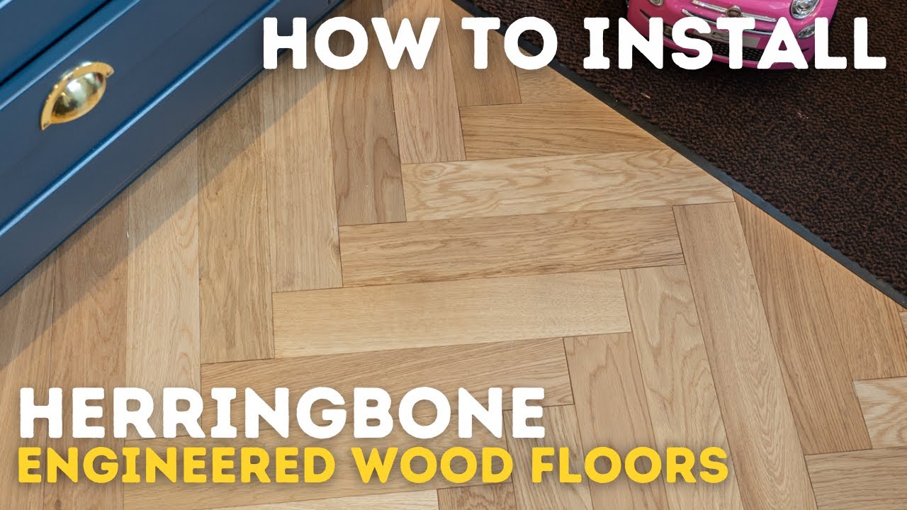 How to Install Herringbone Engineered Flooring with Natural Brushed Oak