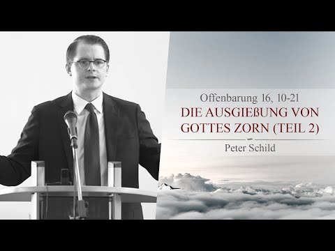 Die Ausgießung von Gottes Zorn: Teil 2 (Offenbarung 16,10-21) - Peter Schild