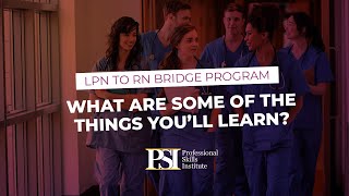 LPN to RN Bridge Program - What Will I Learn?