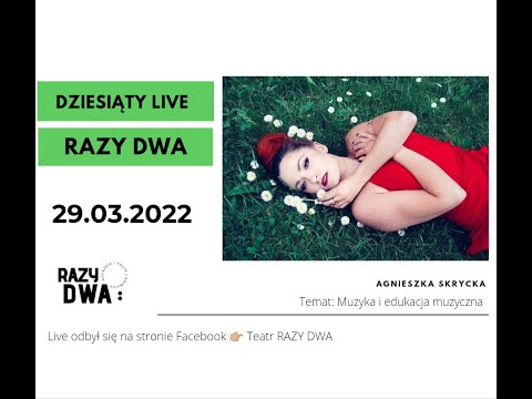 [10] Dziesiąty live RAZY DWA - Agnieszka Skrycka / Temat: Muzyka i edukacja muzyczna