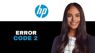HP Deskjet Error Code 2 2025