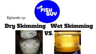 Ep. 19 - Dry Skimming vs Wet Skimming