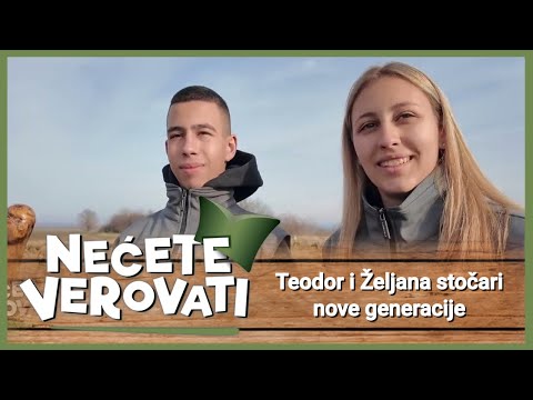 NEĆETE VEROVATI - Teodor i Željana stočari nove generacije