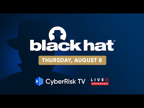 CyberRiskTV Live Coverage from BlackHat 2024 - Day 3