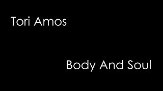 Tori Amos - Body And Soul (lyrics)