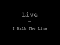 Live - I Walk The Line