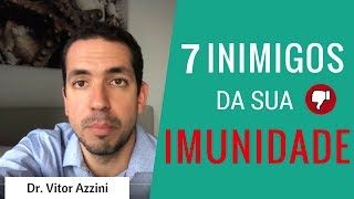 Os 7 INIMIGOS da sua IMUNIDADE