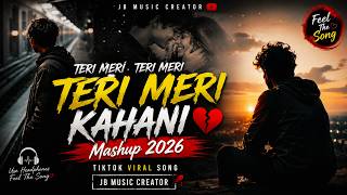 Download lagu Teri Meri Teri Meri Teri Meri Kahani Mashup 2026 | TikTok Viral Song | Lofi Version JB Music Creator mp3