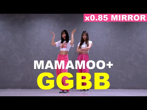 [x0.85 MIRRORED]  마마무+ - GGBB Cover by Lucy.Queen & Si Ryung