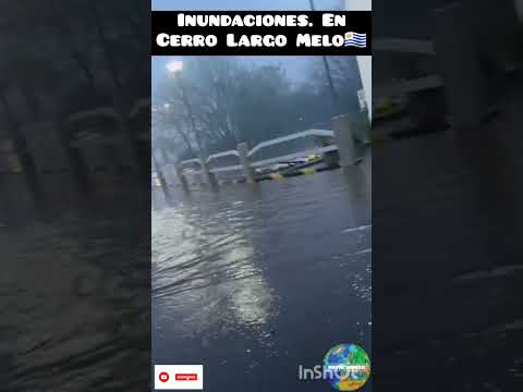 Inundaciones y cortes de rutas en Cerro Largo Melo en Uruguay 🇺🇾⛈🌨