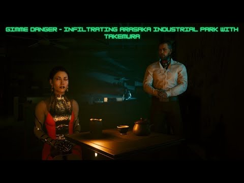 Cyberpunk 2077 | Gimme Danger – Infiltrating Arasaka Industrial Park with Takemura