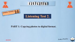 Listening Test 2. Part 1: Copying photos to digital format.